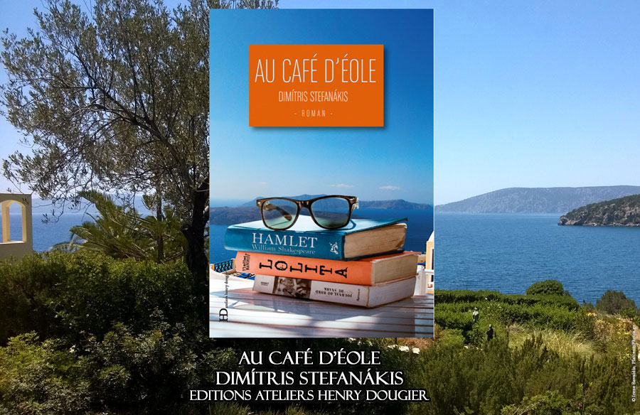 Au café d’Éole de Dimitris Stefanakis (traduit du grec par Vasso Loukou), Ateliers Henry Dougier, 2018